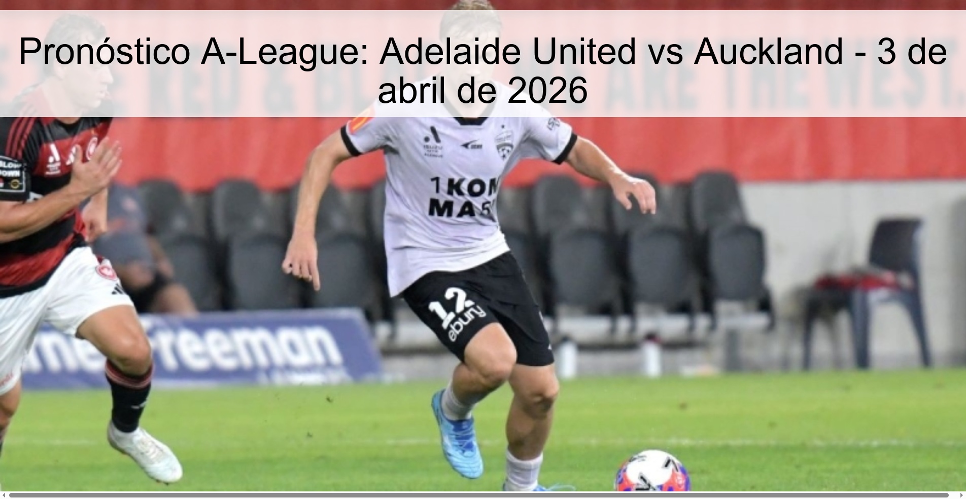 Pronóstico A-League: Adelaide United vs Auckland - 3 de abril de 2026 Pronóstico A-League: Adelaide United vs Auckland - 3 de abril de 2026
