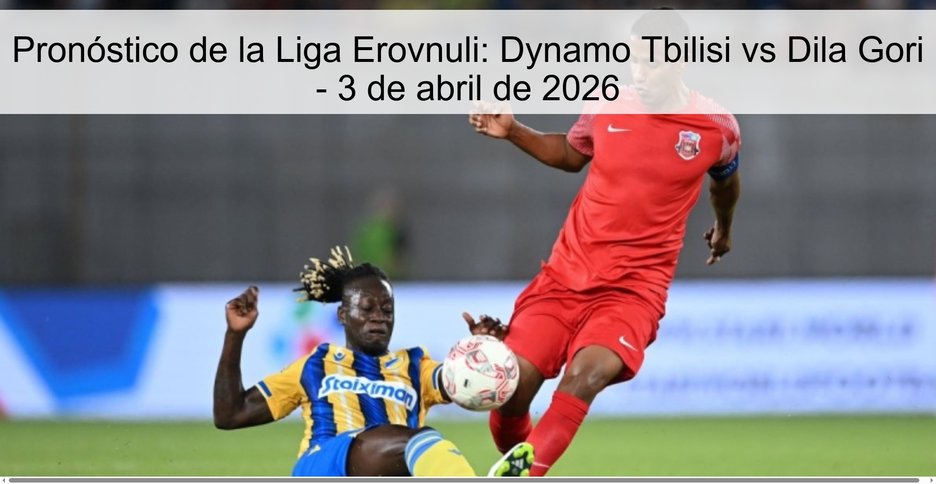 Pronóstico de la Liga Erovnuli: Dynamo Tbilisi vs Dila Gori - 3 de abril de 2026 Pronóstico de la Liga Erovnuli: Dynamo Tbilisi vs Dila Gori - 3 de abril de 2026