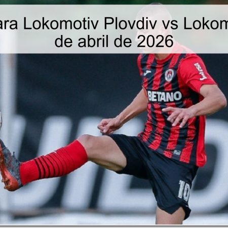 Pronóstico para Lokomotiv Plovdiv vs Lokomotiv Sofía – 3 de abril de 2026