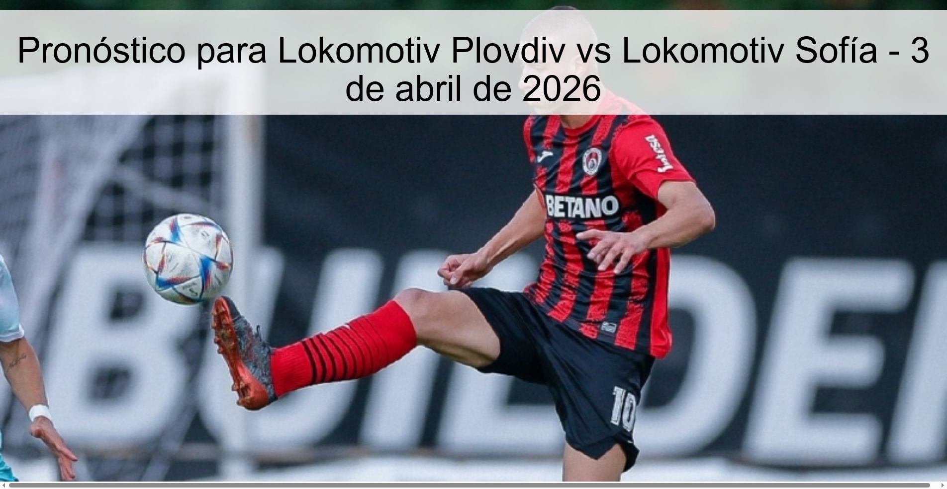 Pronóstico para Lokomotiv Plovdiv vs Lokomotiv Sofía - 3 de abril de 2026