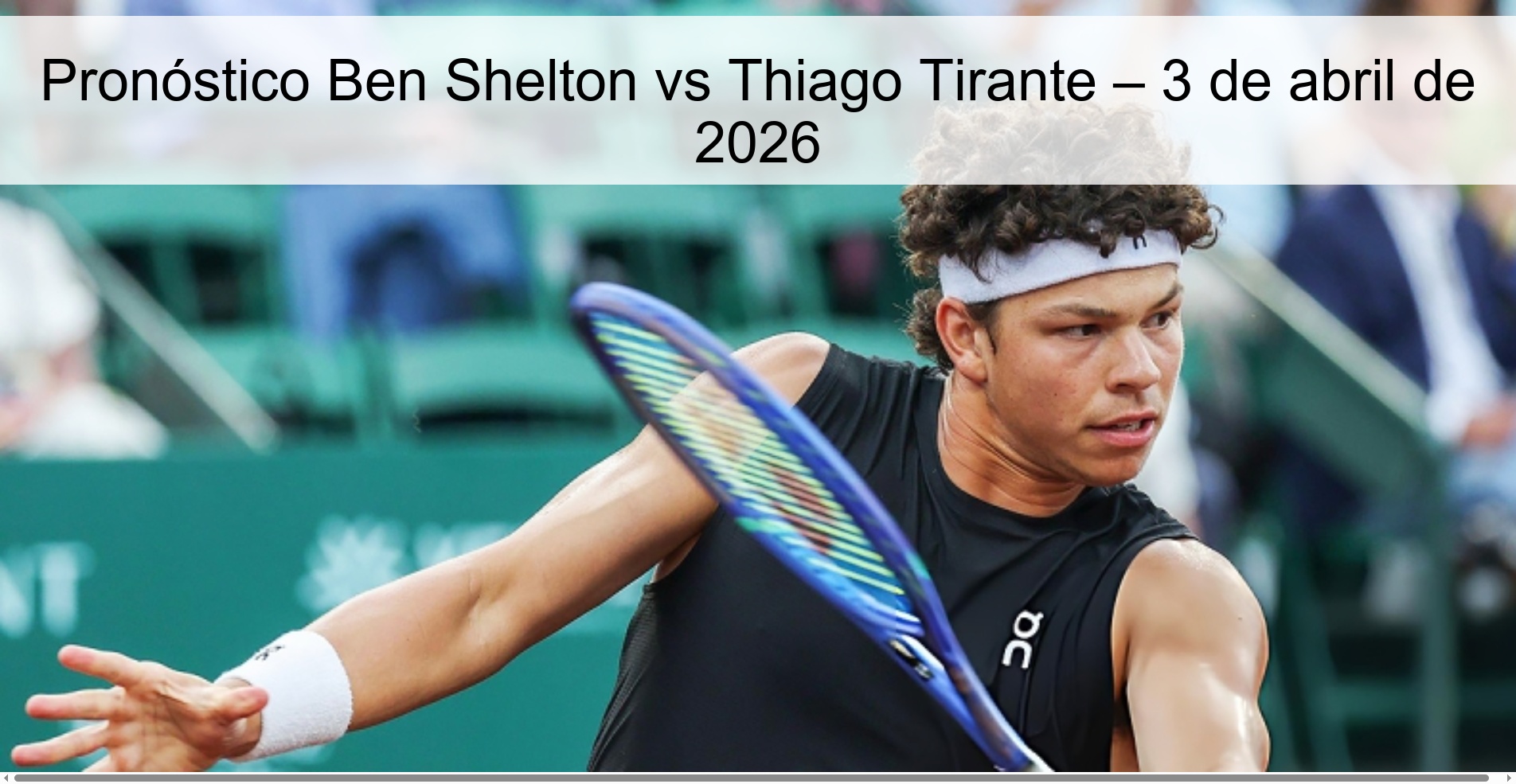 Pronóstico Ben Shelton vs Thiago Tirante – 3 de abril de 2026