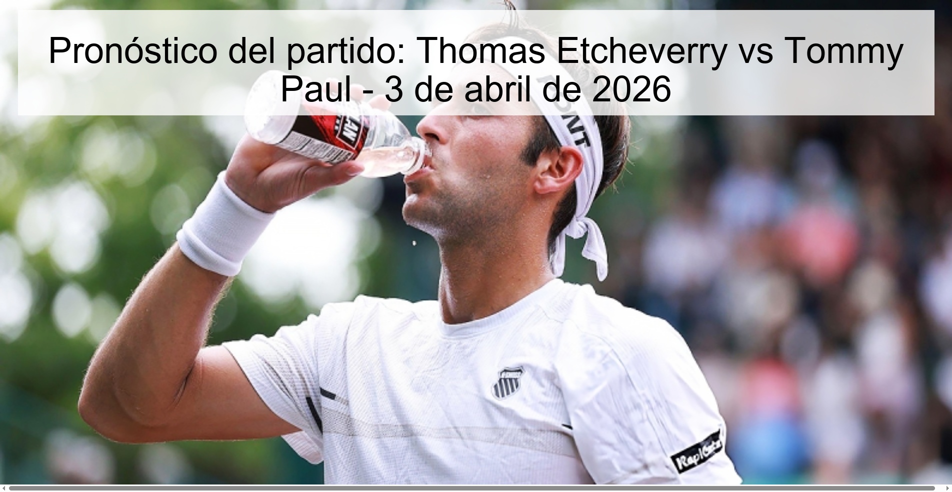 Pronóstico del partido: Thomas Etcheverry vs Tommy Paul - 3 de abril de 2026 Pronóstico del partido: Thomas Etcheverry vs Tommy Paul - 3 de abril de 2026