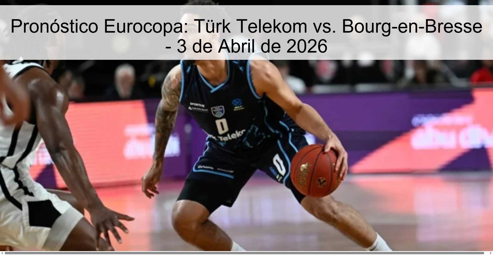 Pronóstico Eurocopa: Türk Telekom vs. Bourg-en-Bresse - 3 de Abril de 2026