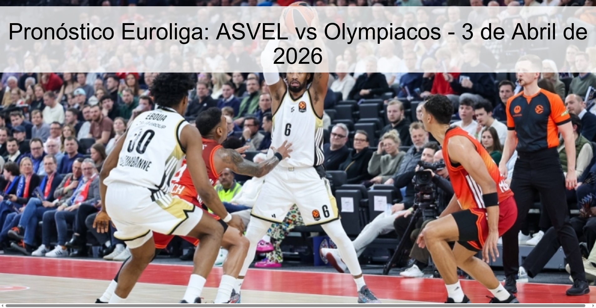 Pronóstico Euroliga: ASVEL vs Olympiacos - 3 de Abril de 2026 Pronóstico Euroliga: ASVEL vs Olympiacos - 3 de Abril de 2026