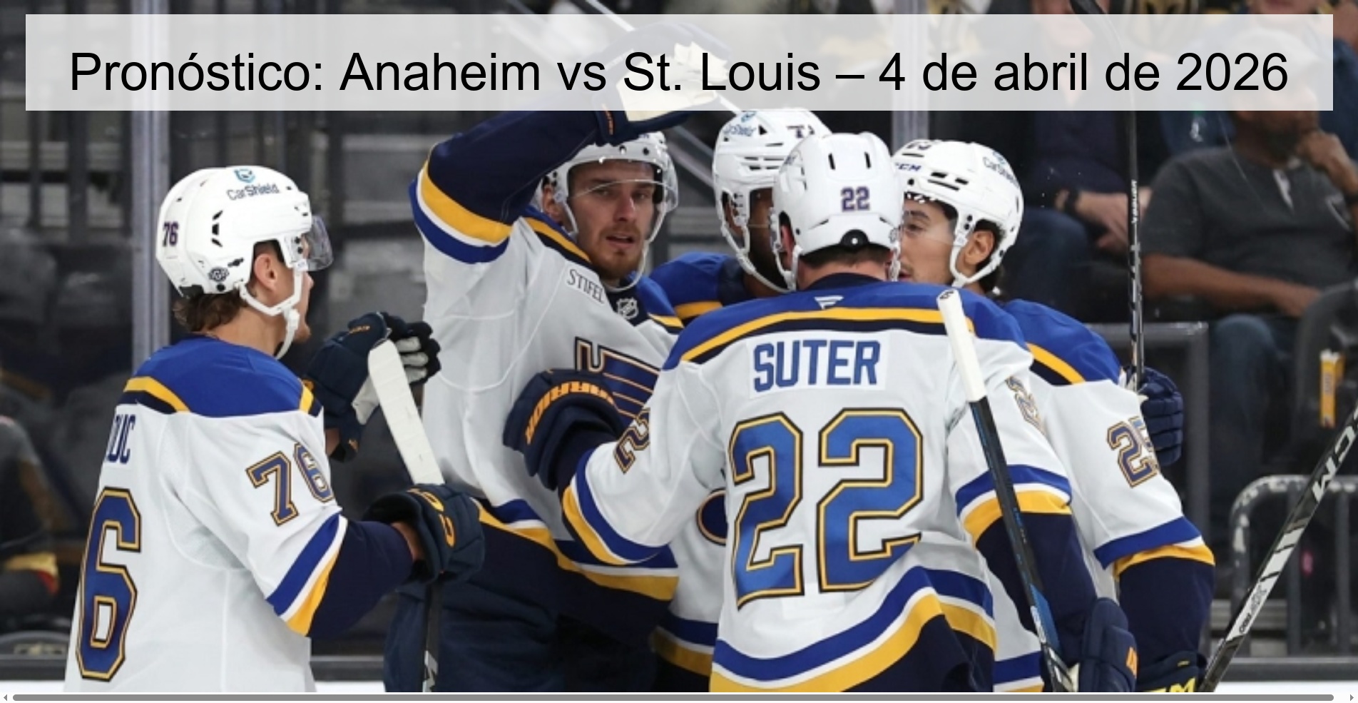 Pronóstico: Anaheim vs St. Louis – 4 de abril de 2026
