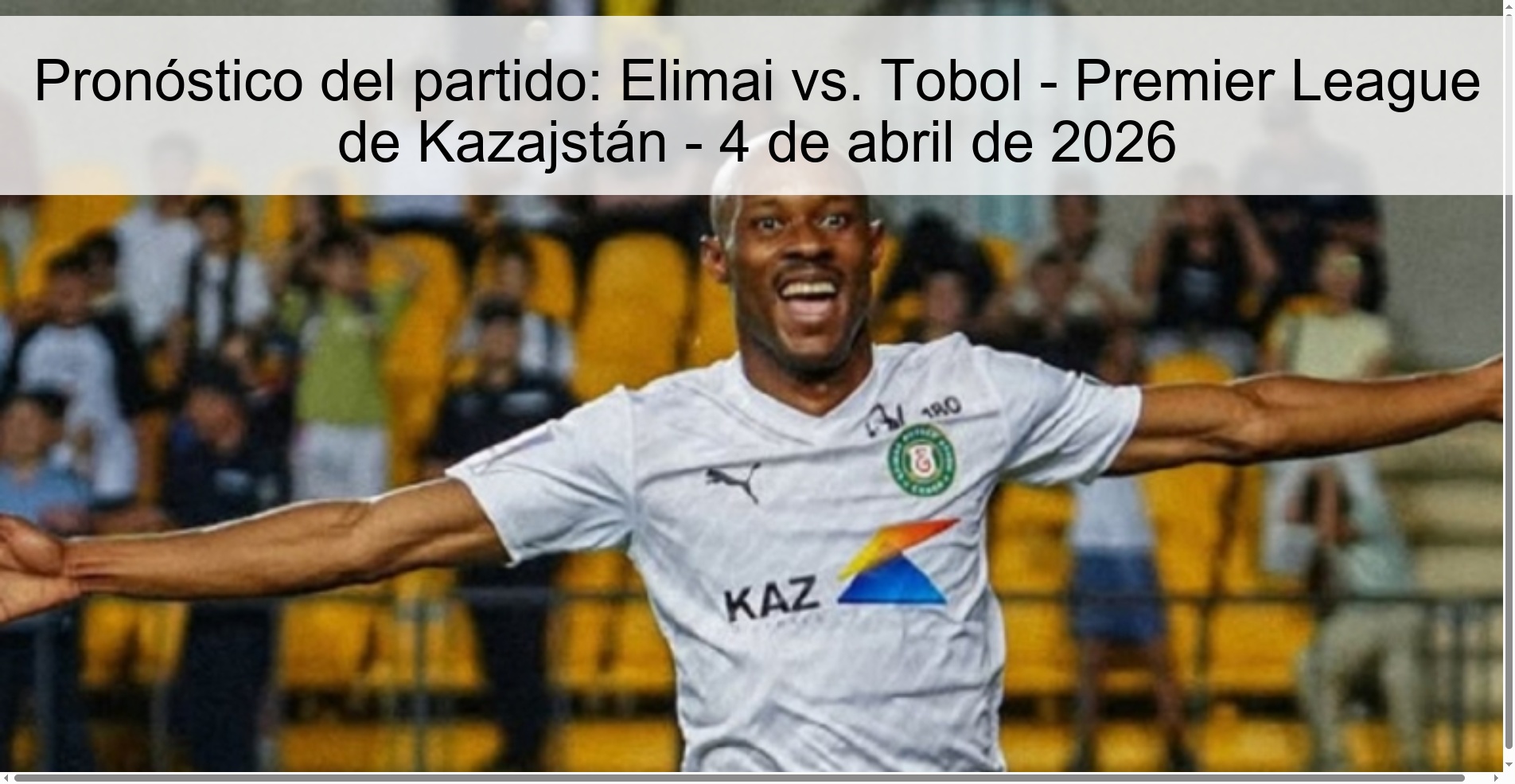 Pronóstico del partido: Elimai vs. Tobol - Premier League de Kazajstán - 4 de abril de 2026