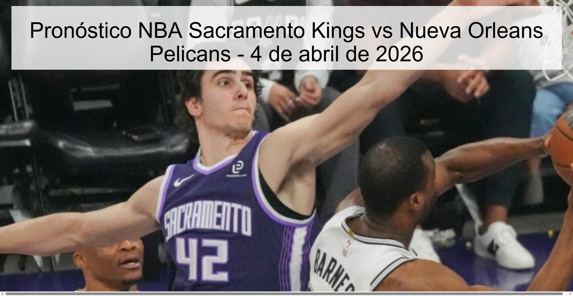Pronóstico NBA Sacramento Kings vs Nueva Orleans Pelicans - 4 de abril de 2026