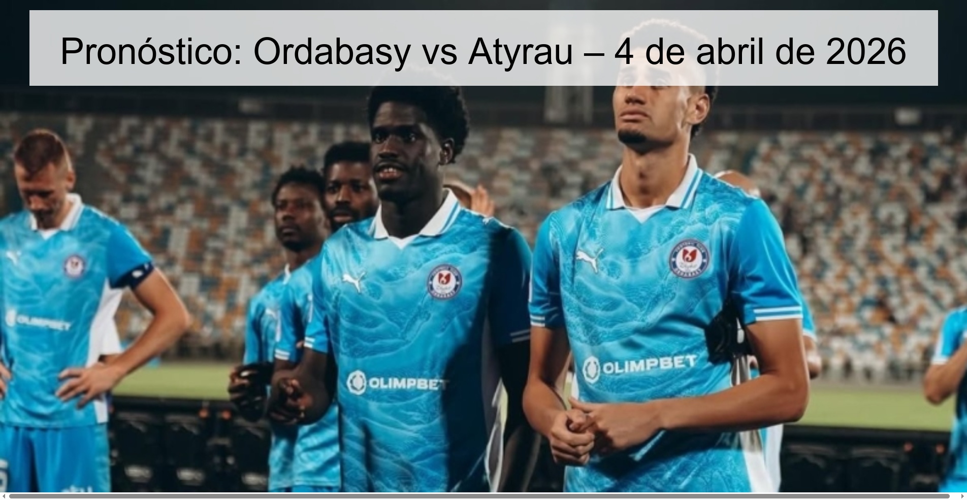 Pronóstico: Ordabasy vs Atyrau – 4 de abril de 2026