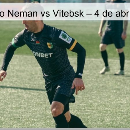 Pronóstico Neman vs Vitebsk – 4 de abril de 2026
