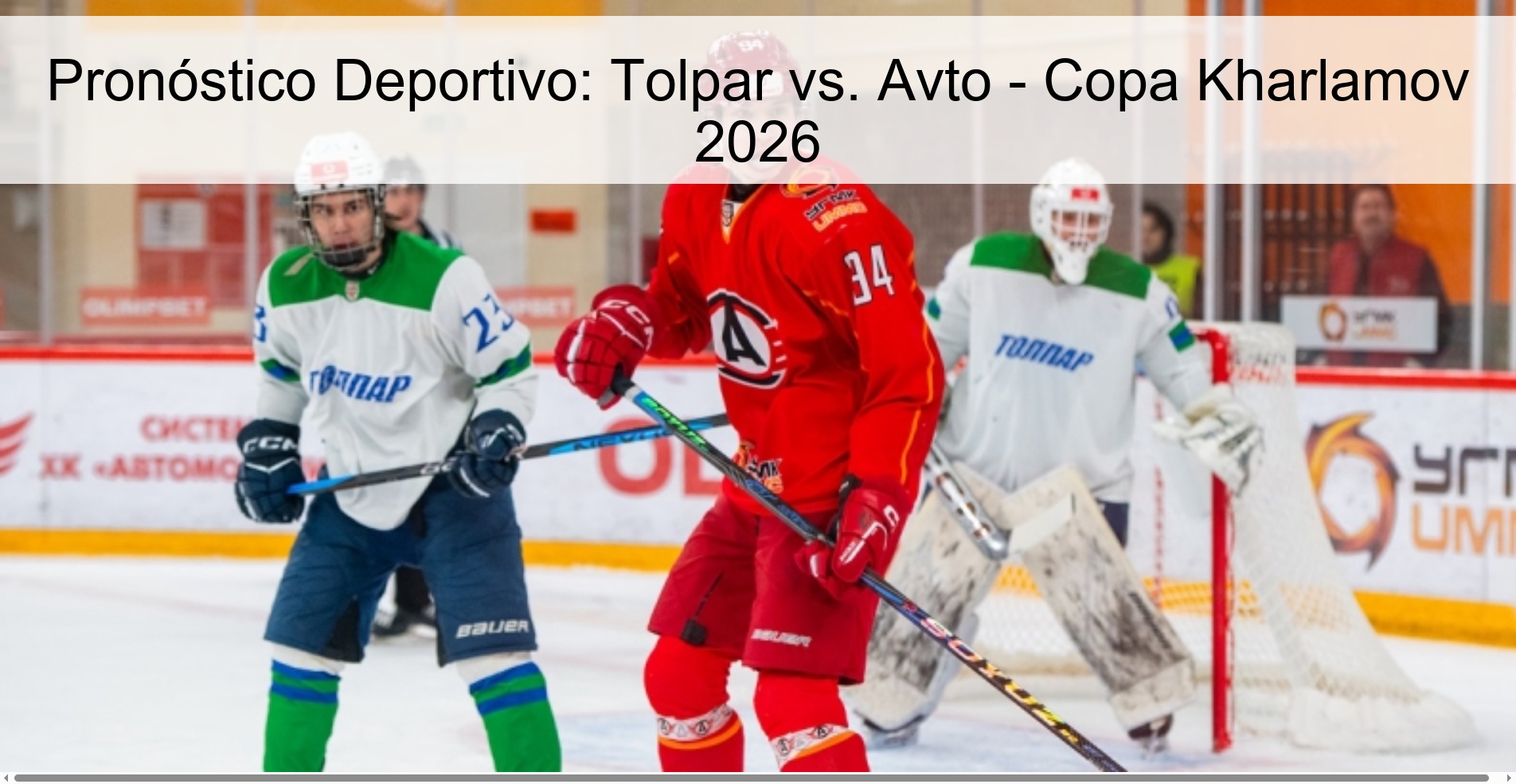 Pronóstico Deportivo: Tolpar vs. Avto - Copa Kharlamov 2026