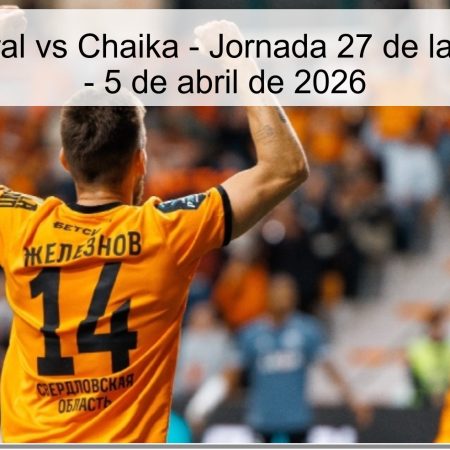 Pronóstico Ural vs Chaika – Jornada 27 de la Primera Liga – 5 de abril de 2026