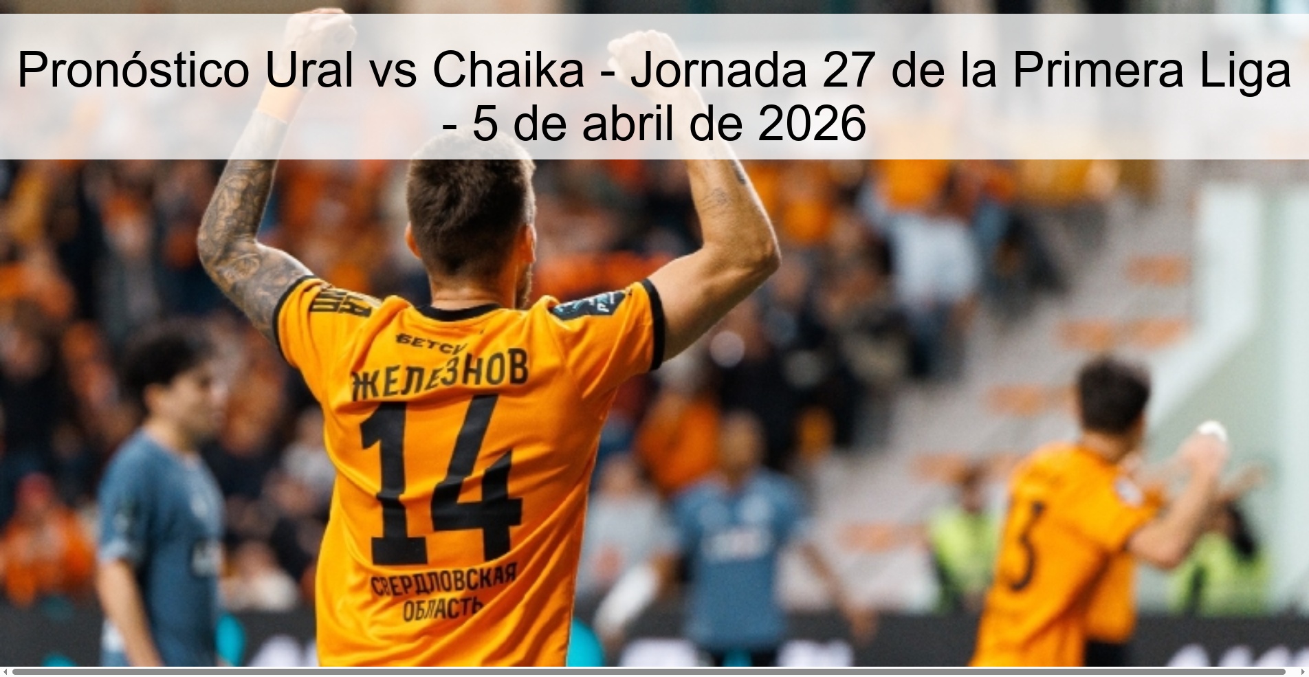 Pronóstico Ural vs Chaika - Jornada 27 de la Primera Liga - 5 de abril de 2026