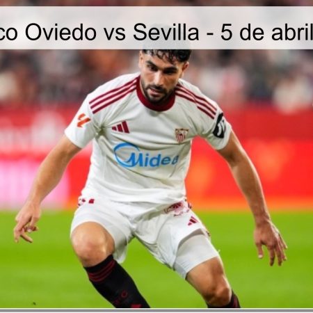 Pronóstico Oviedo vs Sevilla – 5 de abril de 2026