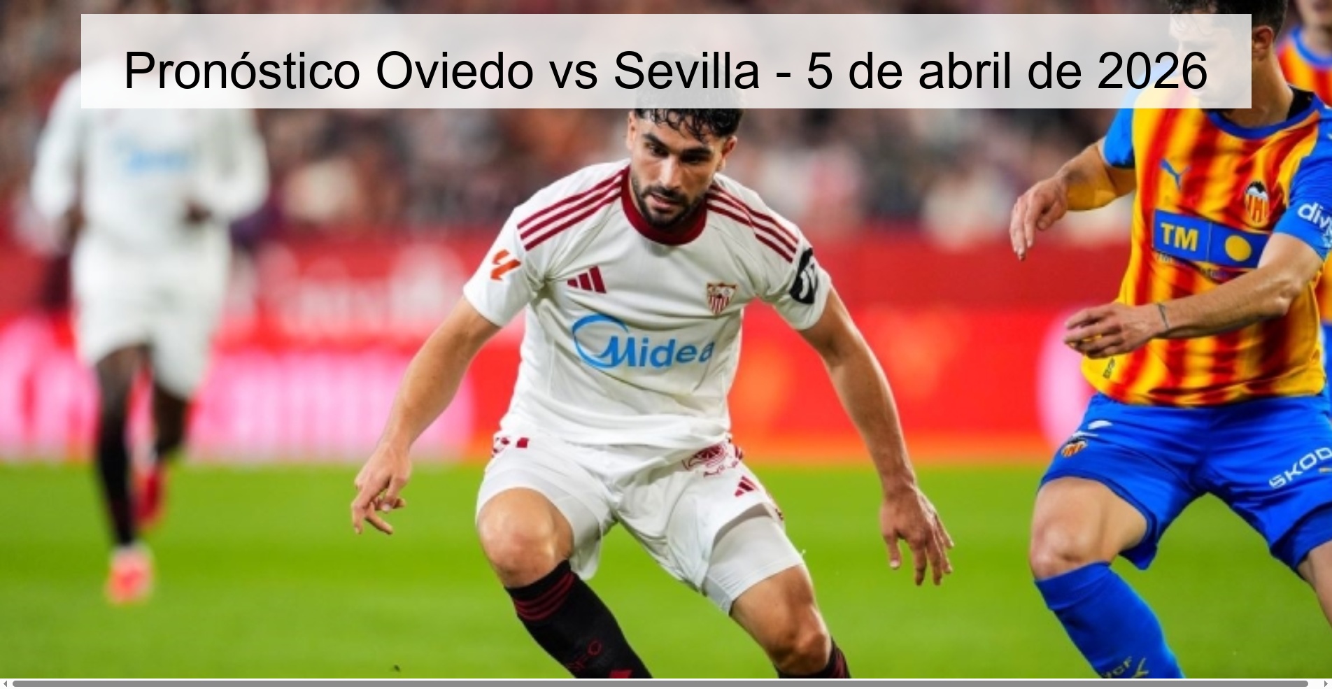 Pronóstico Oviedo vs Sevilla - 5 de abril de 2026 Pronóstico Oviedo vs Sevilla - 5 de abril de 2026