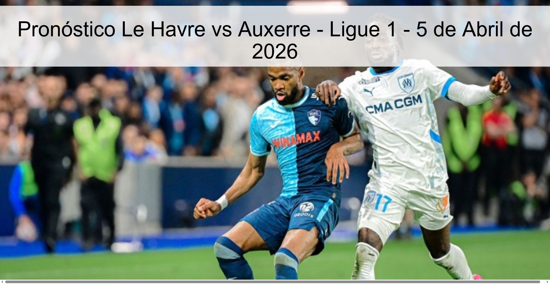 Pronóstico Le Havre vs Auxerre - Ligue 1 - 5 de Abril de 2026 Pronóstico Le Havre vs Auxerre - Ligue 1 - 5 de Abril de 2026