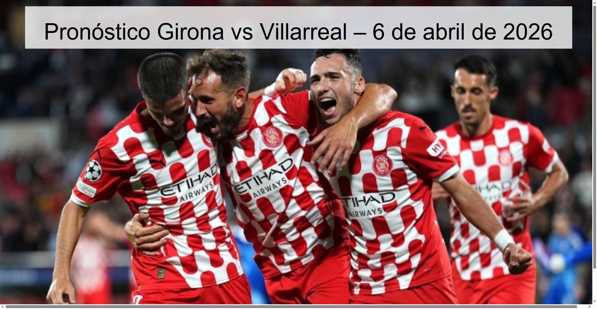 Pronóstico Girona vs Villarreal – 6 de abril de 2026