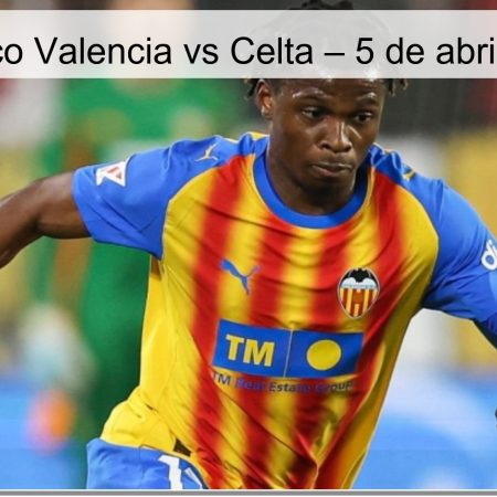 Pronóstico Valencia vs Celta – 5 de abril de 2026