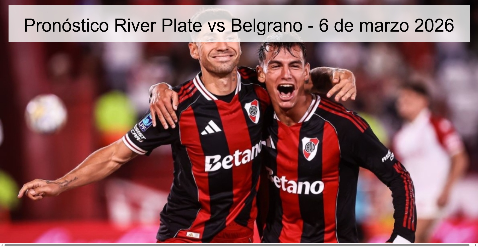Pronóstico River Plate vs Belgrano - 6 de marzo 2026