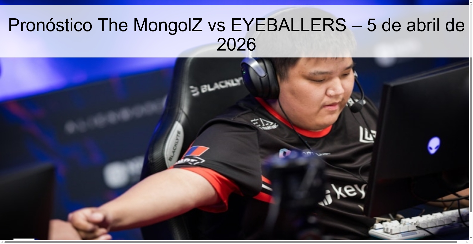 Pronóstico The MongolZ vs EYEBALLERS – 5 de abril de 2026 Pronóstico The MongolZ vs EYEBALLERS – 5 de abril de 2026
