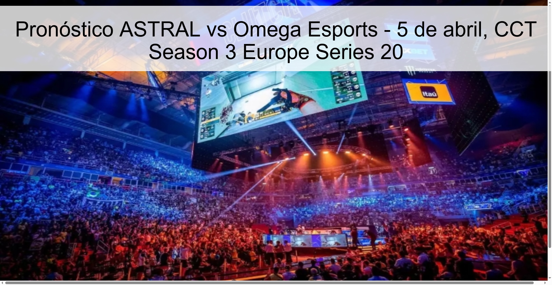 Pronóstico ASTRAL vs Omega Esports - 5 de abril, CCT Season 3 Europe Series 20