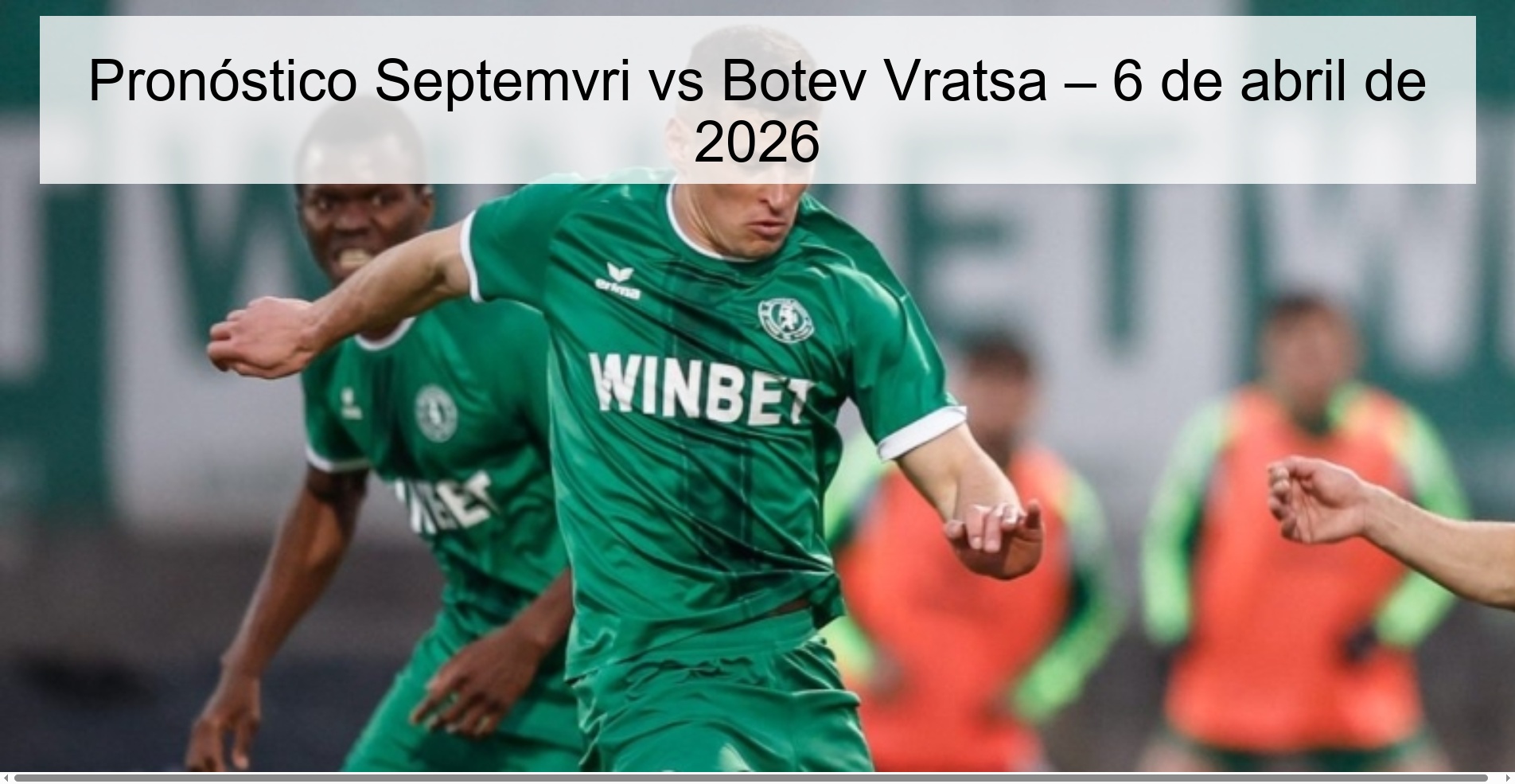 Pronóstico Septemvri vs Botev Vratsa – 6 de abril de 2026 Pronóstico Septemvri vs Botev Vratsa – 6 de abril de 2026