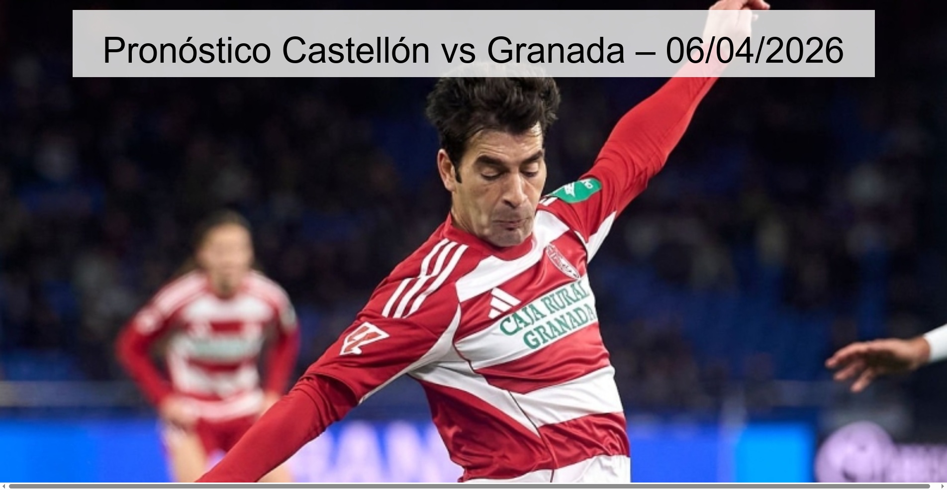 Pronóstico Castellón vs Granada – 06/04/2026 Pronóstico Castellón vs Granada – 06/04/2026