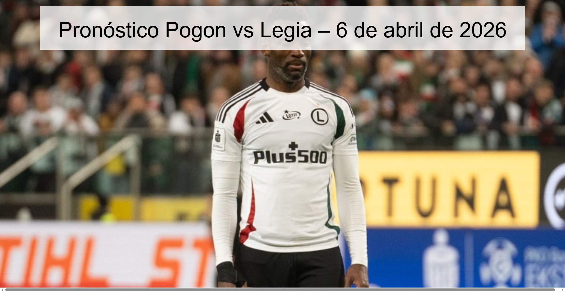 Pronóstico Pogon vs Legia – 6 de abril de 2026