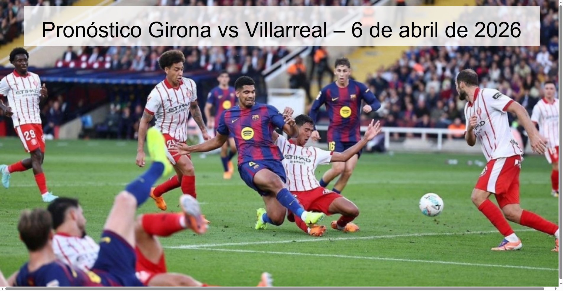 Pronóstico Girona vs Villarreal – 6 de abril de 2026