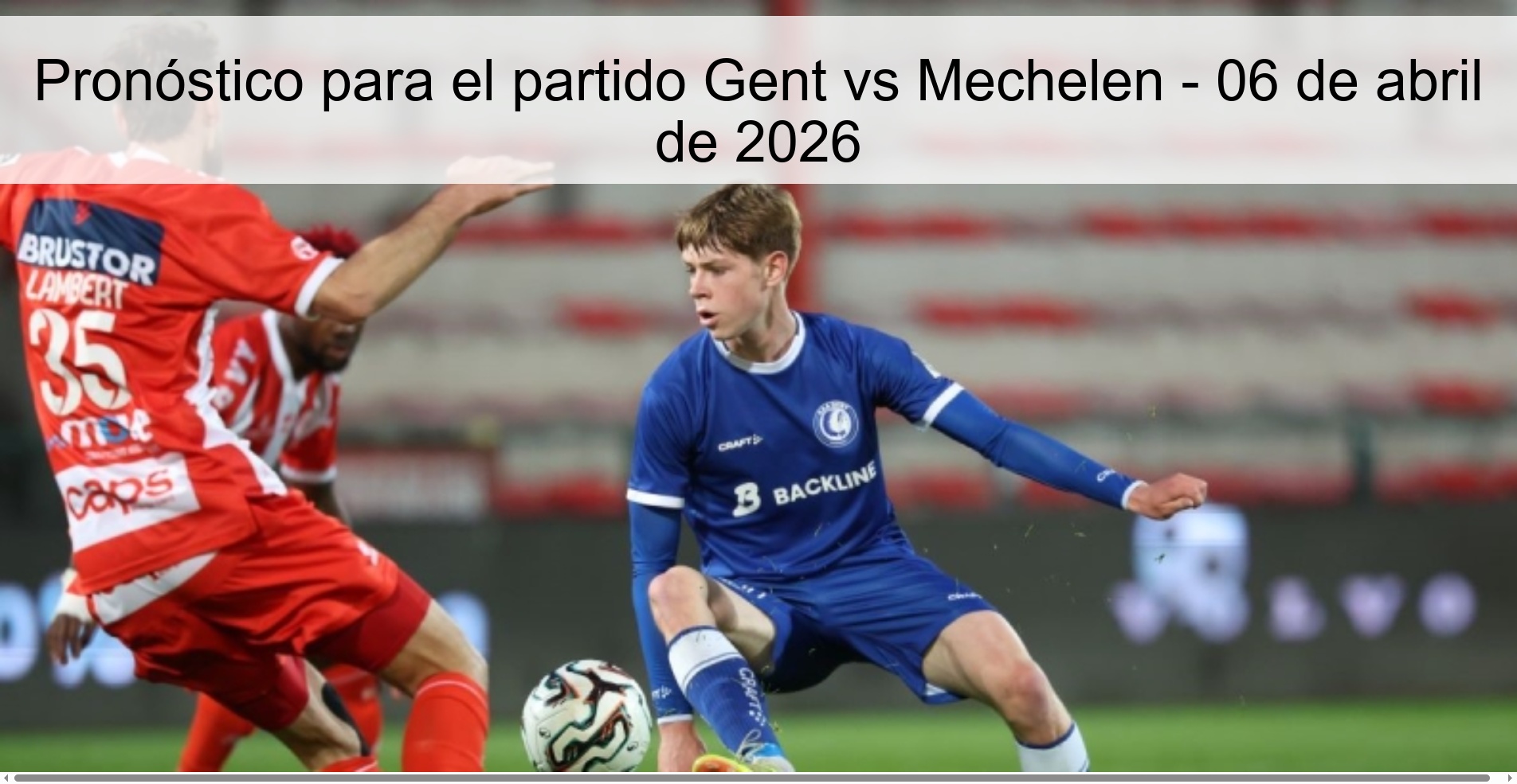 Pronóstico para el partido Gent vs Mechelen - 06 de abril de 2026