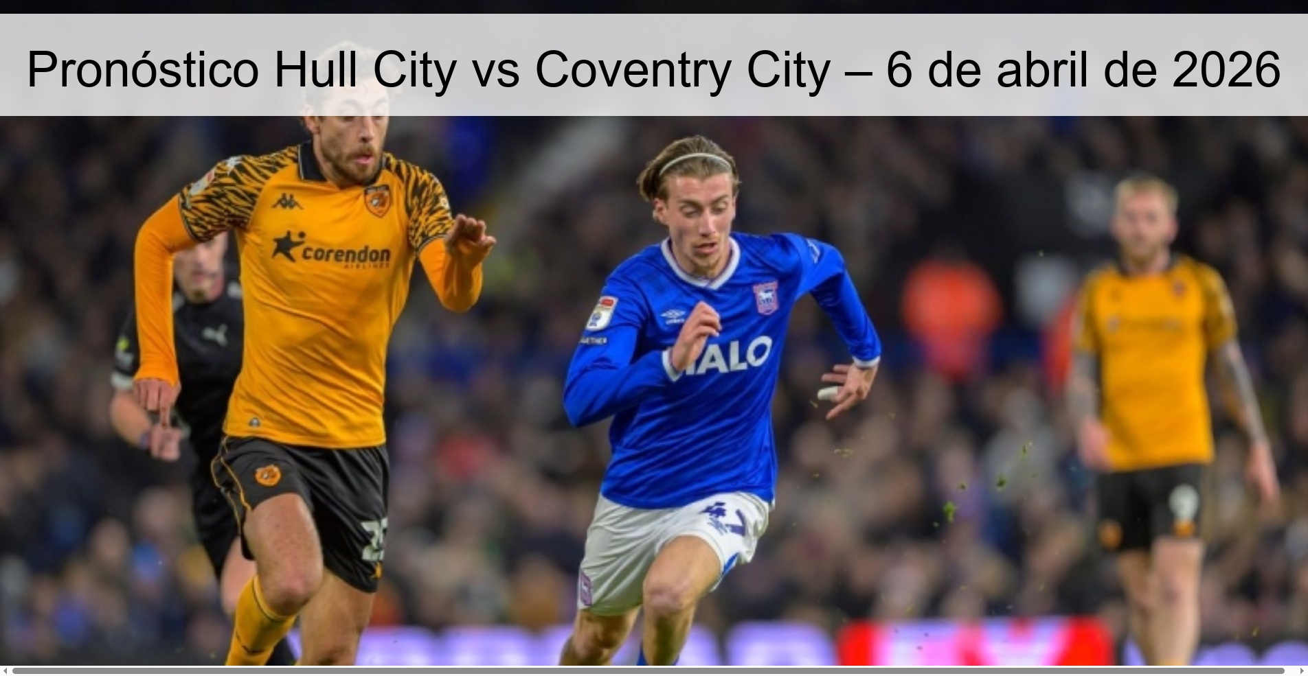 Pronóstico Hull City vs Coventry City – 6 de abril de 2026 Pronóstico Hull City vs Coventry City – 6 de abril de 2026