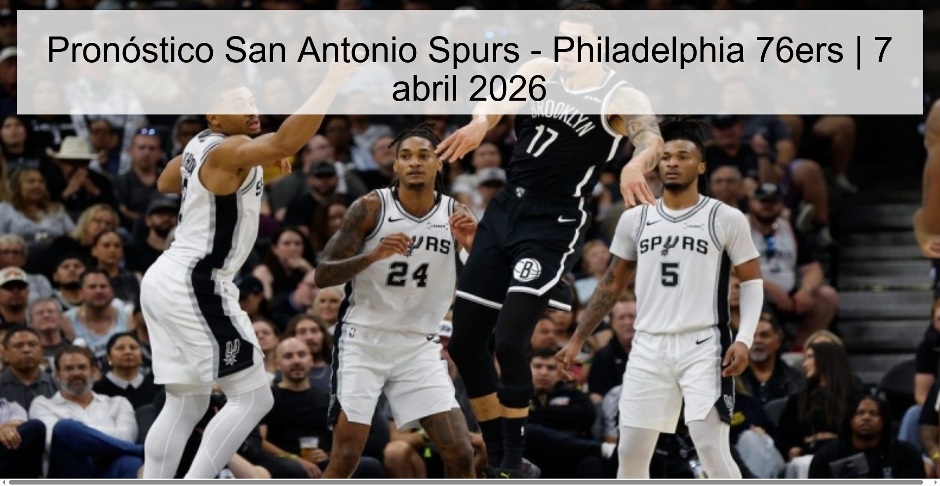 Pronóstico San Antonio Spurs - Philadelphia 76ers | 7 abril 2026 Pronóstico San Antonio Spurs - Philadelphia 76ers | 7 abril 2026
