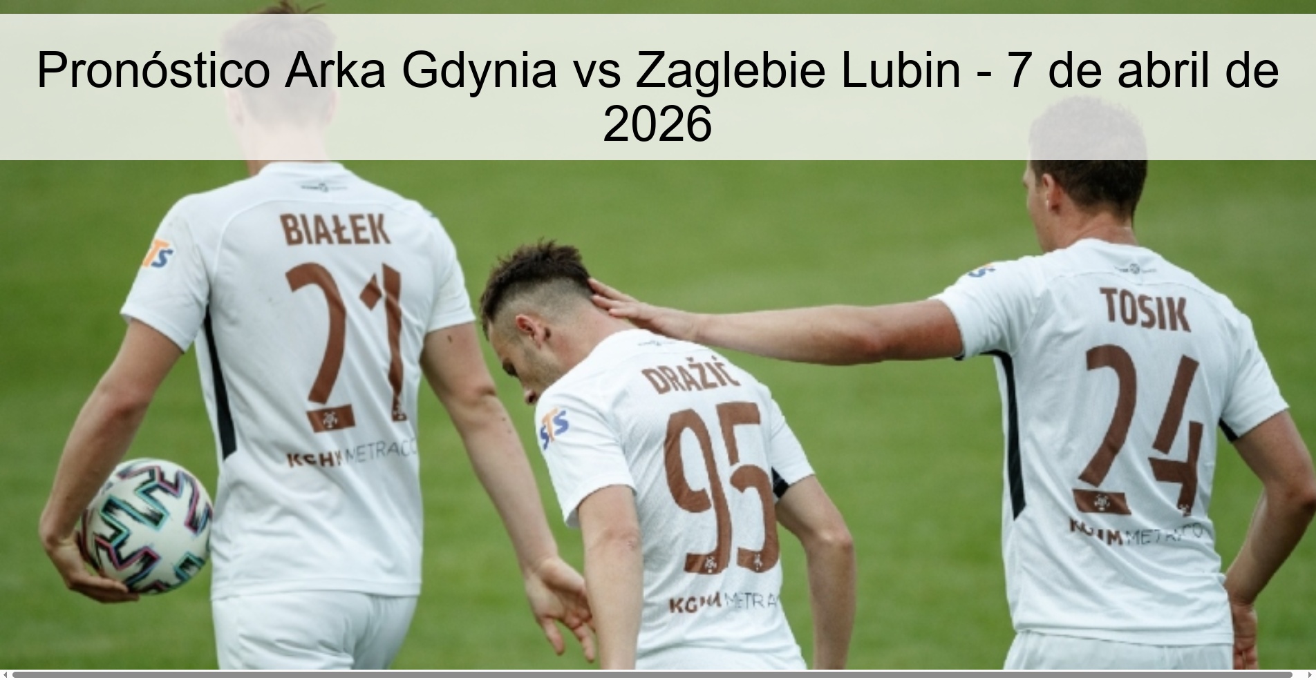 Pronóstico Arka Gdynia vs Zaglebie Lubin - 7 de abril de 2026