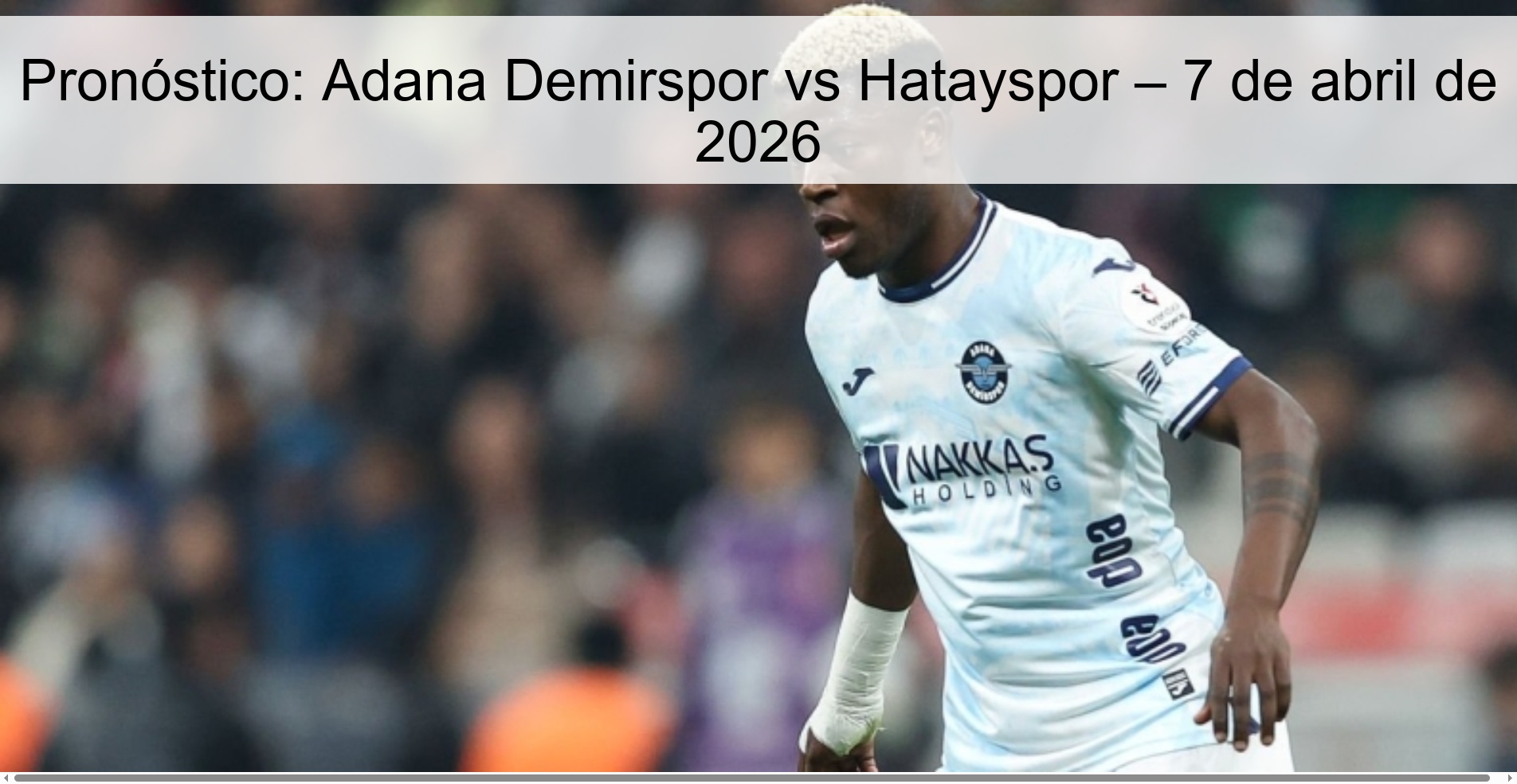 Pronóstico: Adana Demirspor vs Hatayspor – 7 de abril de 2026
