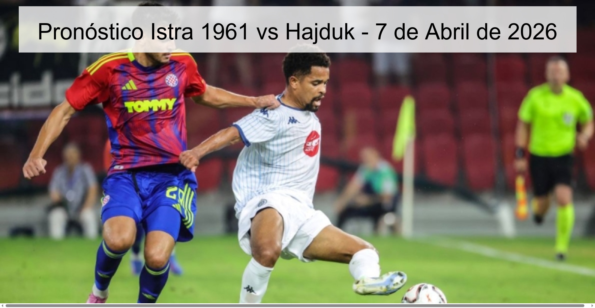 Pronóstico Istra 1961 vs Hajduk - 7 de Abril de 2026 Pronóstico Istra 1961 vs Hajduk - 7 de Abril de 2026