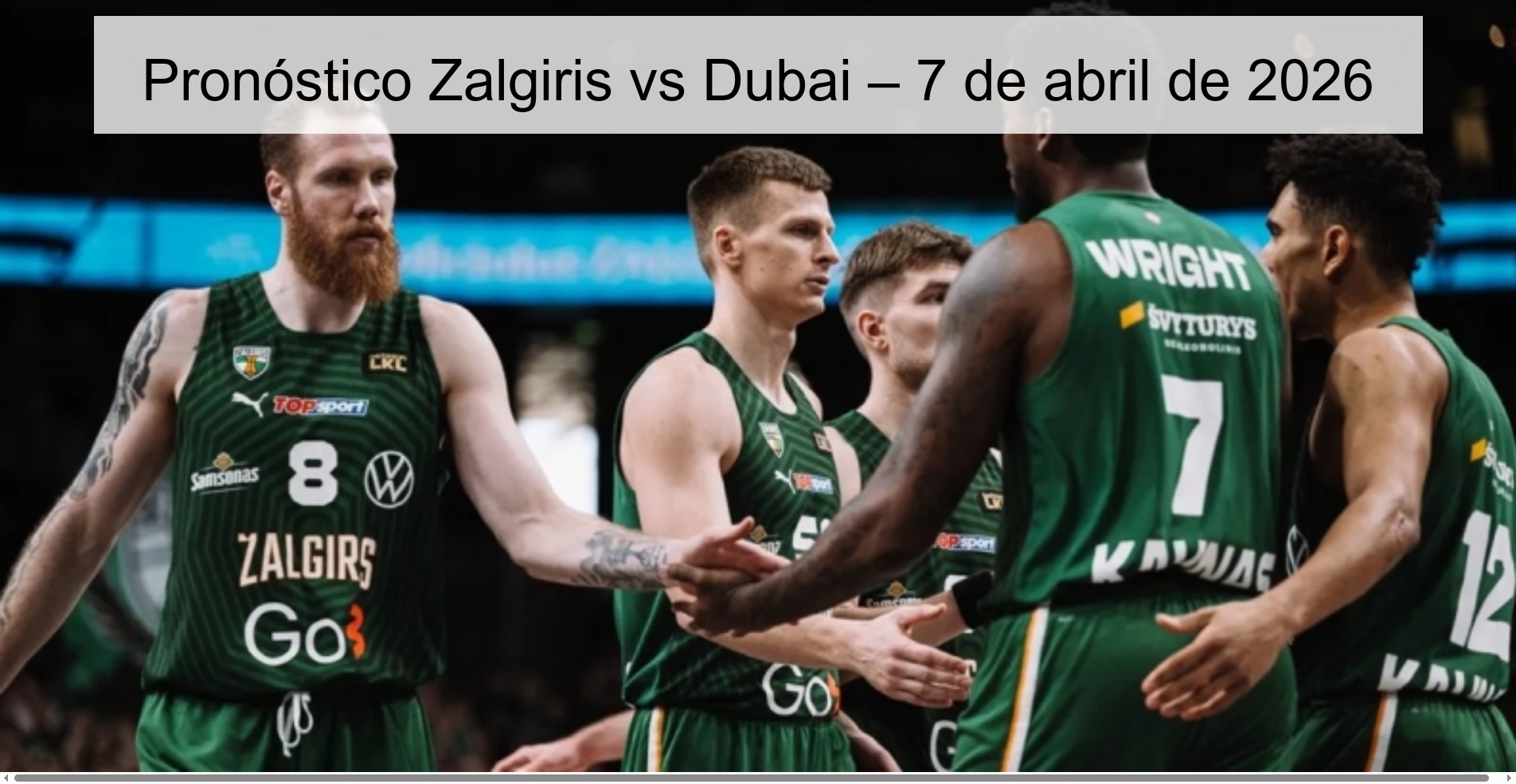Pronóstico Zalgiris vs Dubai – 7 de abril de 2026