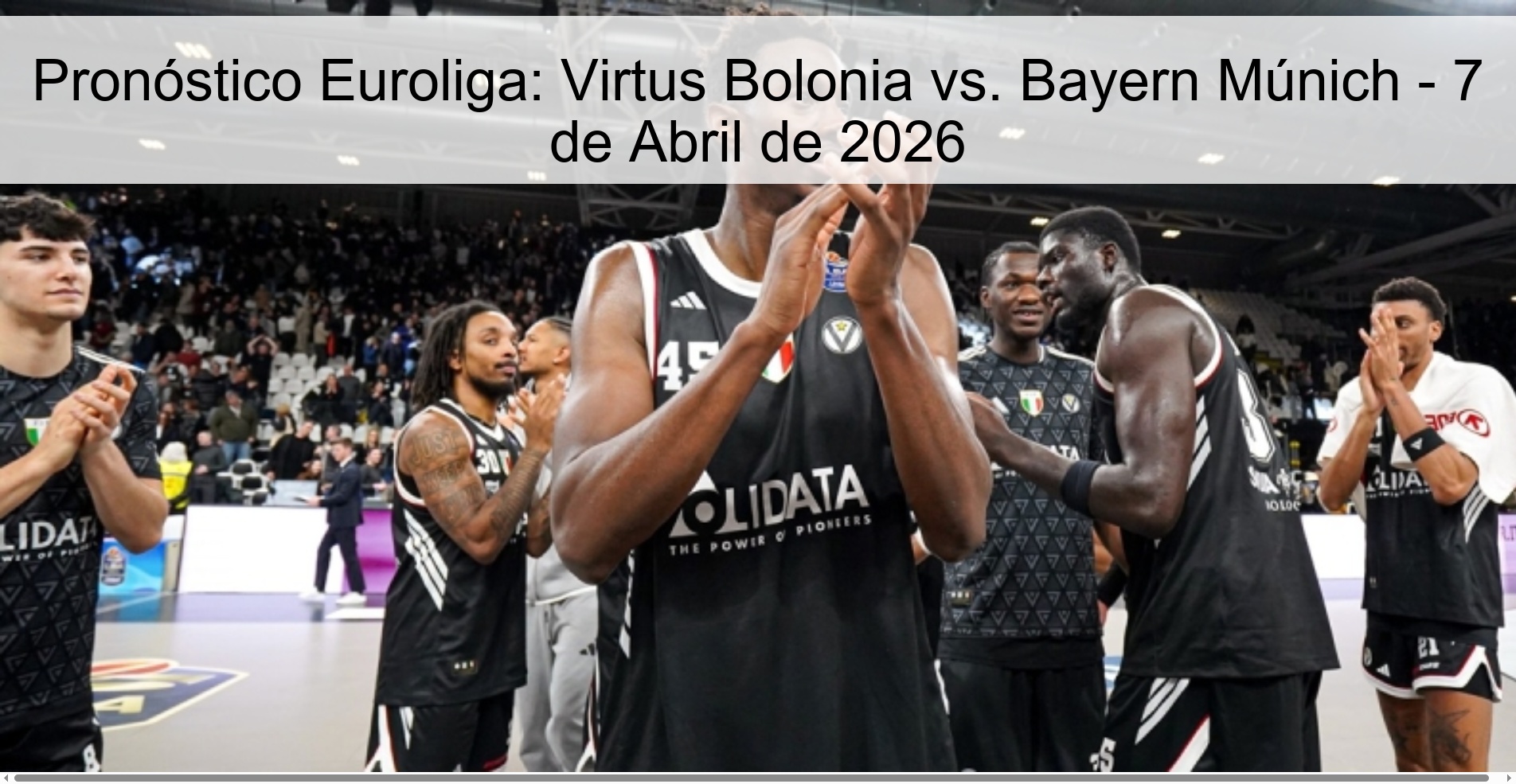 Pronóstico Euroliga: Virtus Bolonia vs. Bayern Múnich - 7 de Abril de 2026 Pronóstico Euroliga: Virtus Bolonia vs. Bayern Múnich - 7 de Abril de 2026