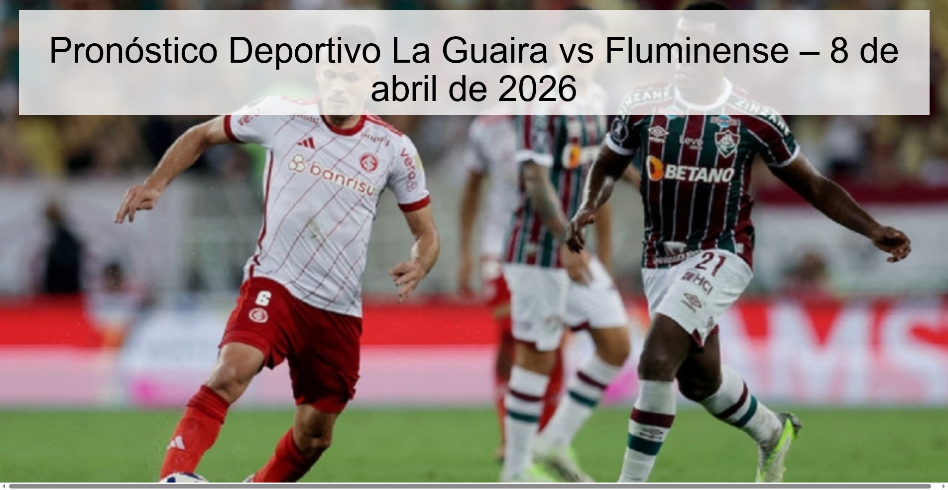 Pronóstico Deportivo La Guaira vs Fluminense – 8 de abril de 2026