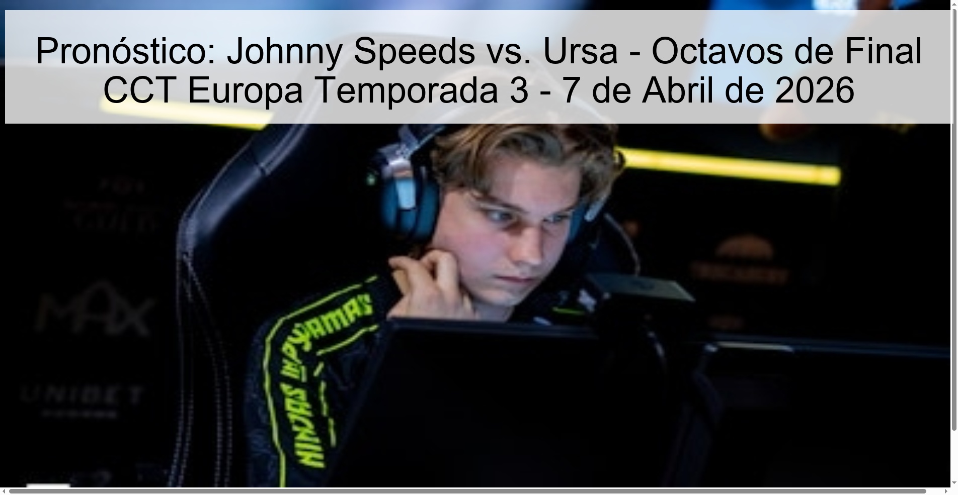 Pronóstico: Johnny Speeds vs. Ursa - Octavos de Final CCT Europa Temporada 3 - 7 de Abril de 2026