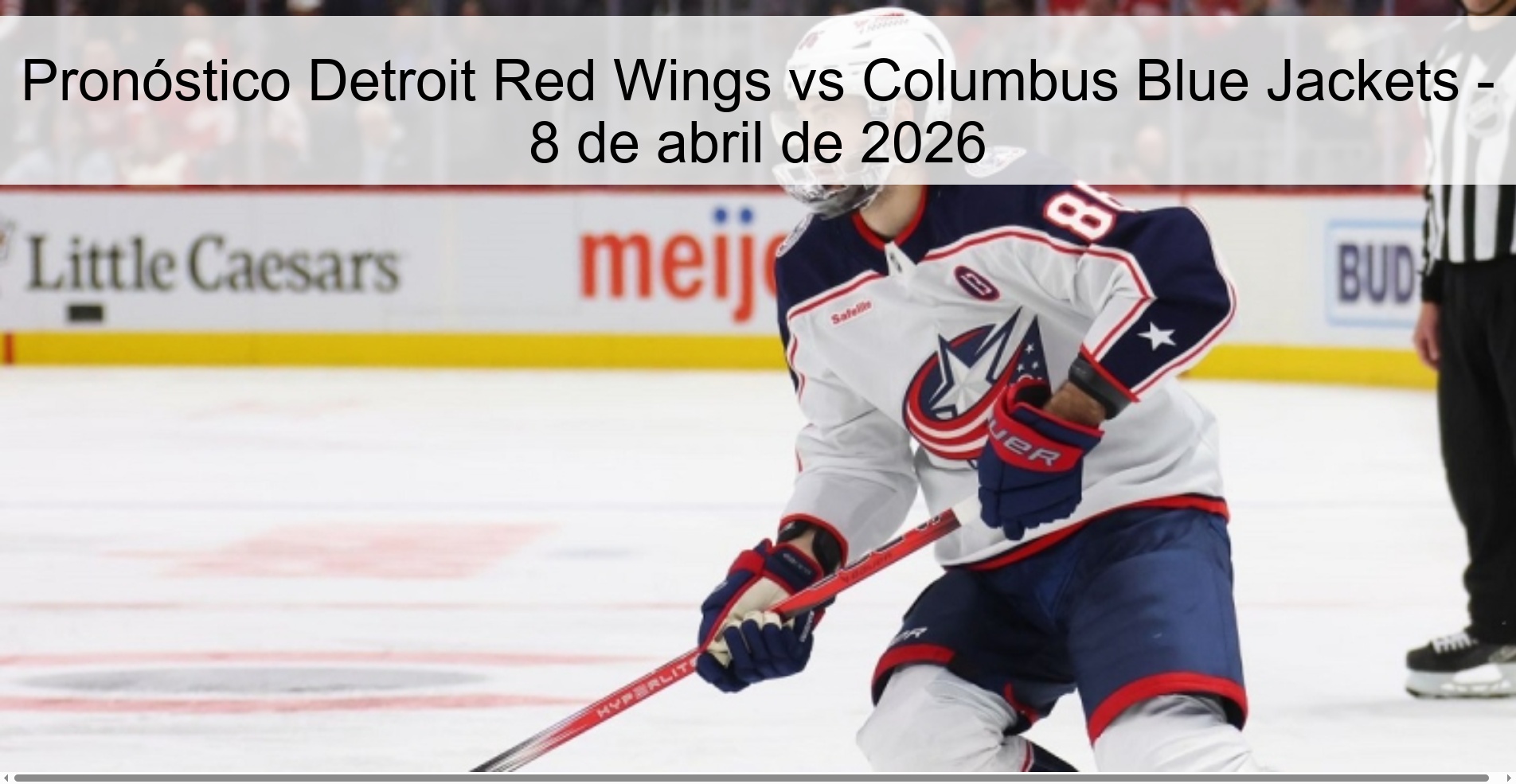 Pronóstico Detroit Red Wings vs Columbus Blue Jackets - 8 de abril de 2026