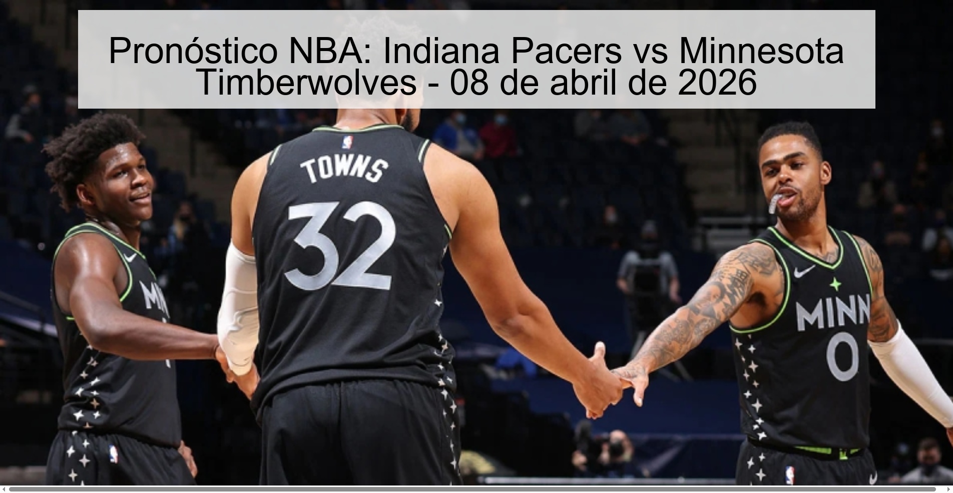 Pronóstico NBA: Indiana Pacers vs Minnesota Timberwolves - 08 de abril de 2026