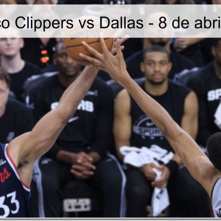 Pronóstico Clippers vs Dallas – 8 de abril de 2026