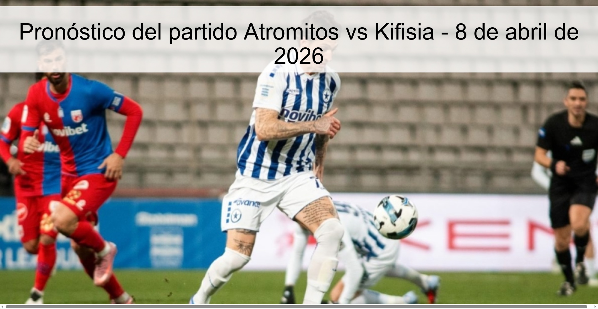 Pronóstico del partido Atromitos vs Kifisia - 8 de abril de 2026