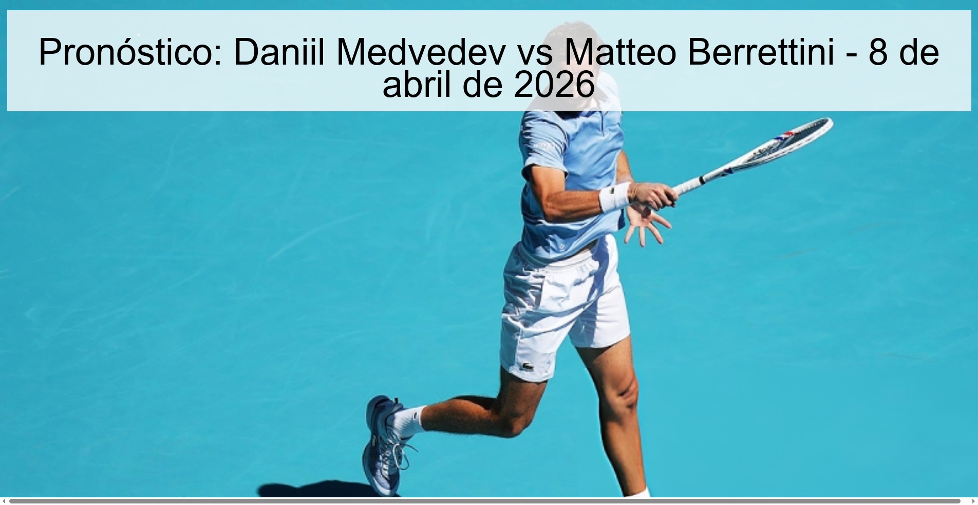 Pronóstico: Daniil Medvedev vs Matteo Berrettini - 8 de abril de 2026
