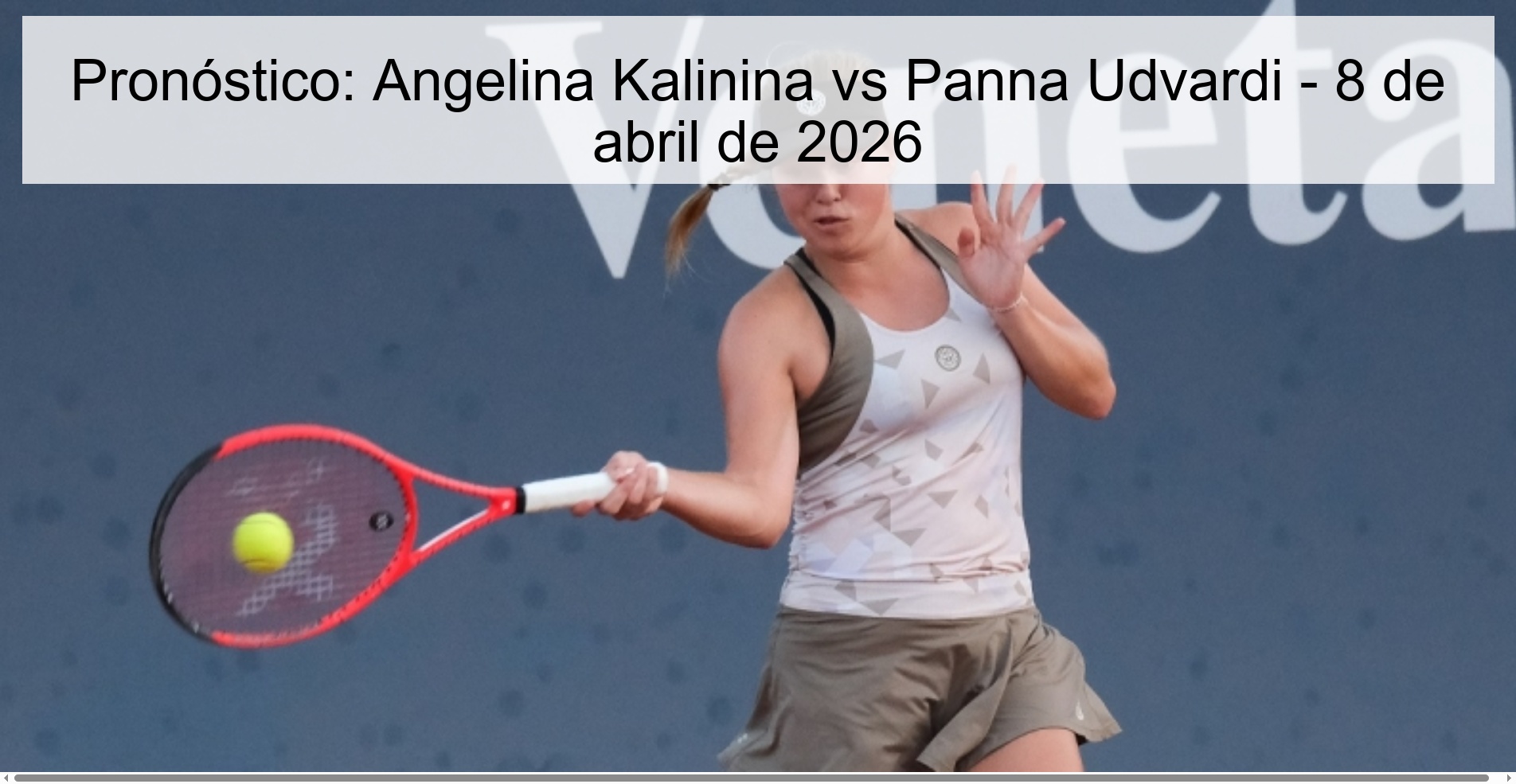 Pronóstico: Angelina Kalinina vs Panna Udvardi - 8 de abril de 2026 Pronóstico: Angelina Kalinina vs Panna Udvardi - 8 de abril de 2026
