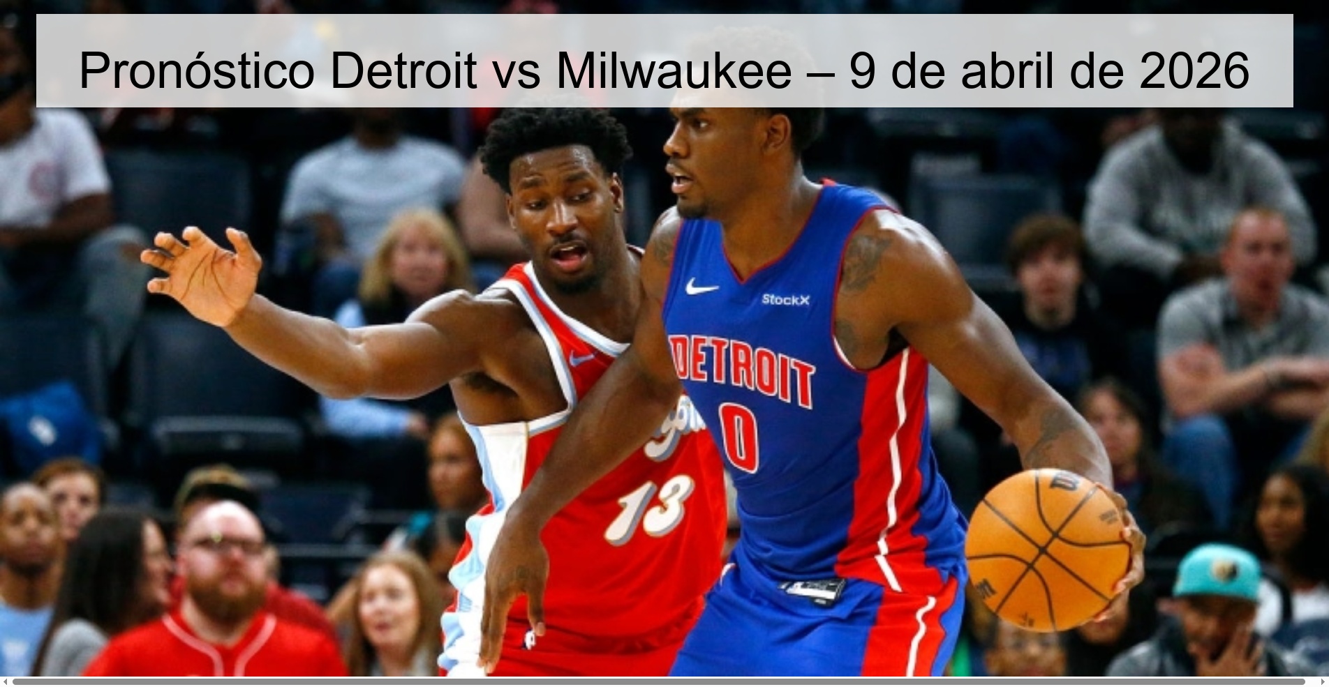 Pronóstico Detroit vs Milwaukee – 9 de abril de 2026 Pronóstico Detroit vs Milwaukee – 9 de abril de 2026