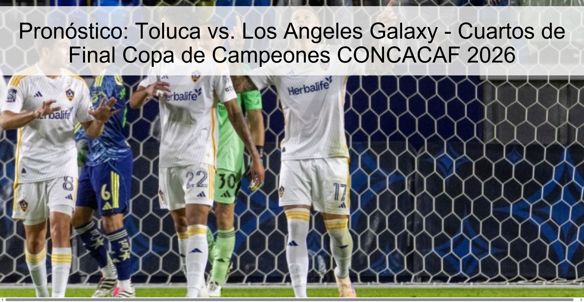Pronóstico: Toluca vs. Los Angeles Galaxy - Cuartos de Final Copa de Campeones CONCACAF 2026 Pronóstico: Toluca vs. Los Angeles Galaxy - Cuartos de Final Copa de Campeones CONCACAF 2026