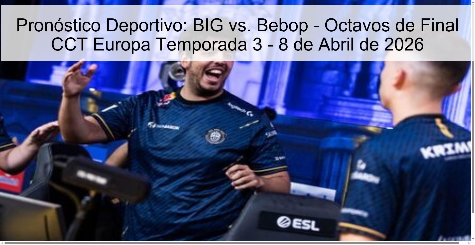 Pronóstico Deportivo: BIG vs. Bebop - Octavos de Final CCT Europa Temporada 3 - 8 de Abril de 2026