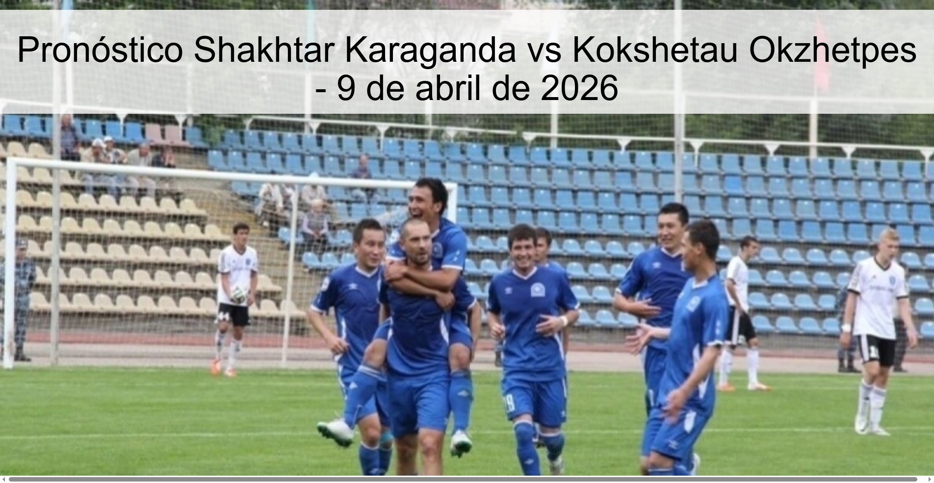 Pronóstico Shakhtar Karaganda vs Kokshetau Okzhetpes - 9 de abril de 2026 Pronóstico Shakhtar Karaganda vs Kokshetau Okzhetpes - 9 de abril de 2026