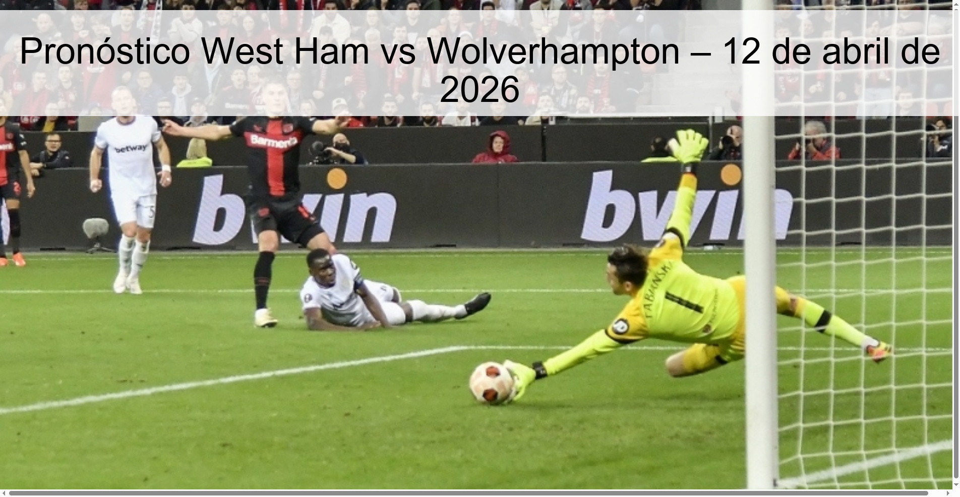 Pronóstico West Ham vs Wolverhampton – 12 de abril de 2026 Pronóstico West Ham vs Wolverhampton – 12 de abril de 2026