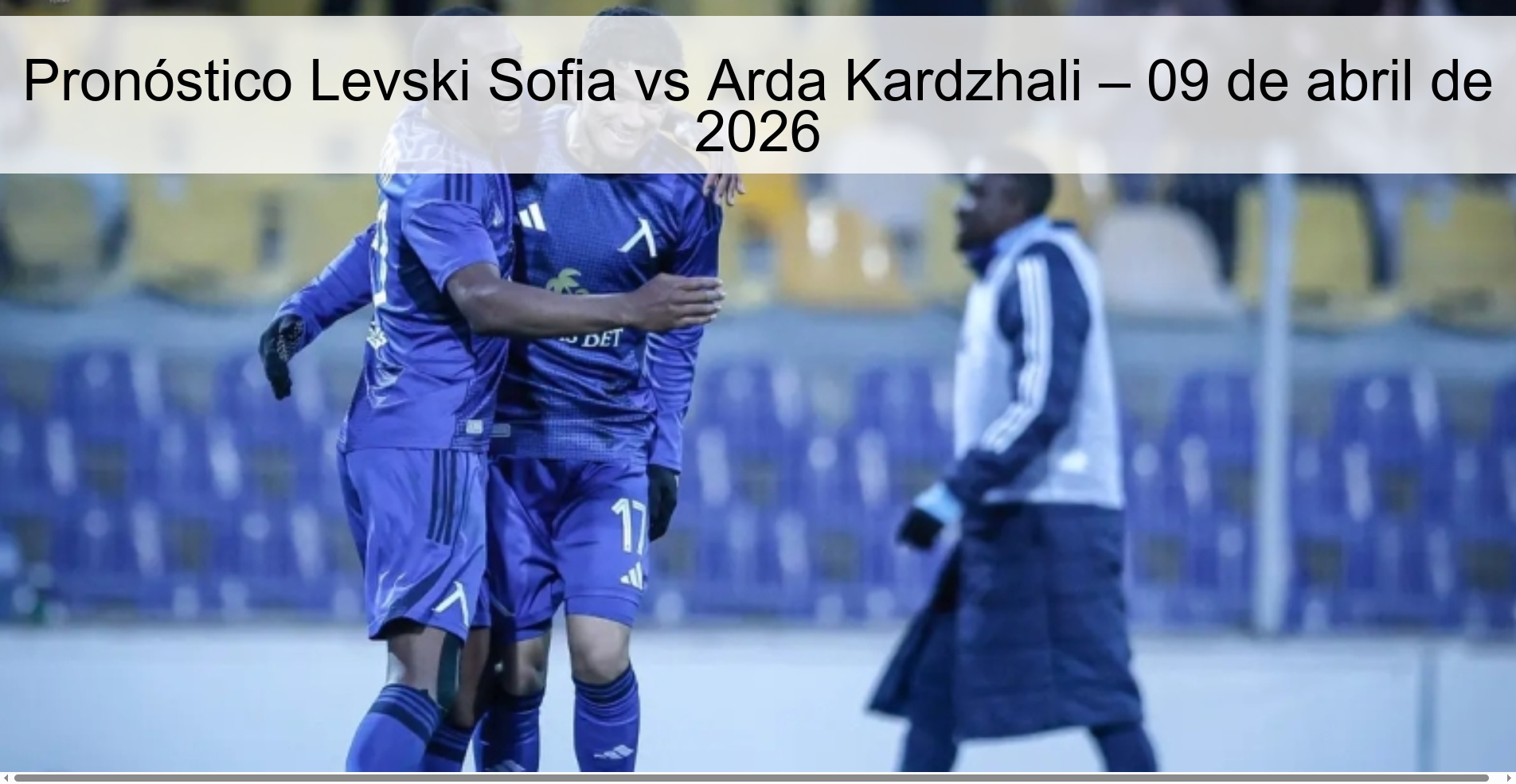 Pronóstico Levski Sofia vs Arda Kardzhali – 09 de abril de 2026 Pronóstico Levski Sofia vs Arda Kardzhali – 09 de abril de 2026